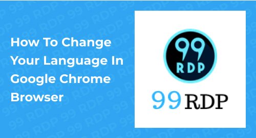How To Change Your Language In Google Chrome Browser