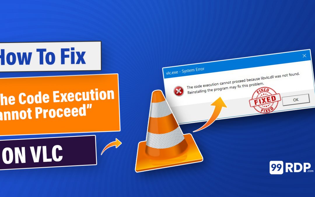 How to Fix The code Execution Cannot Proceed On VLC