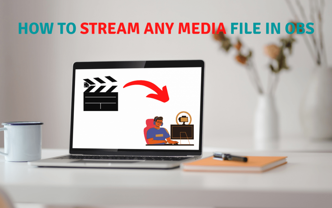 How To Stream Any Media File In OBS