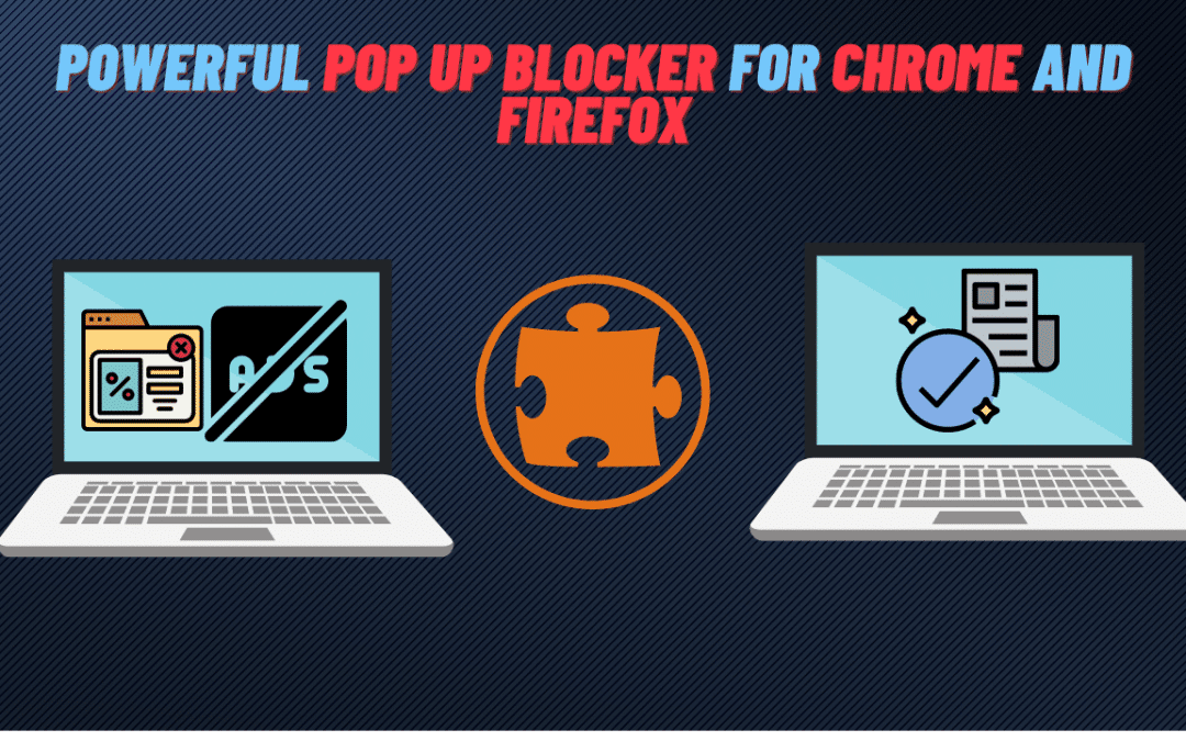 Powerful Pop up Blocker For Chrome And Firefox