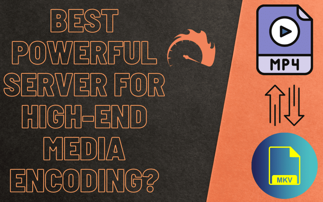 Best Powerful Server for high-end Media encoding?