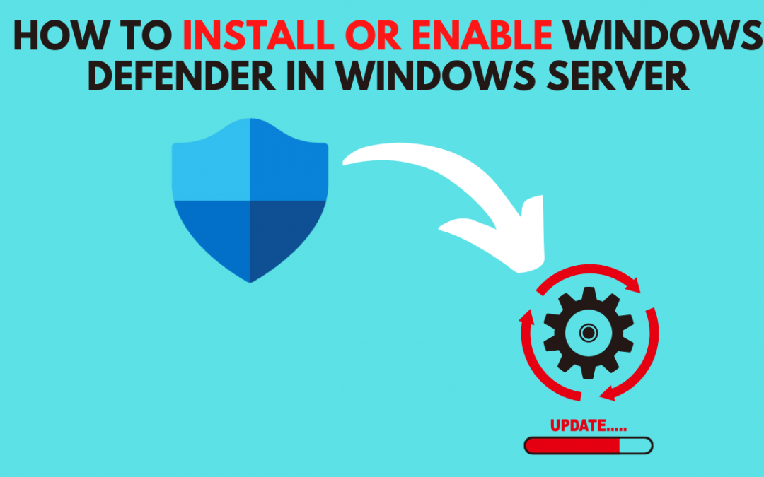 How to Install or Enable Windows Defender in Windows Server