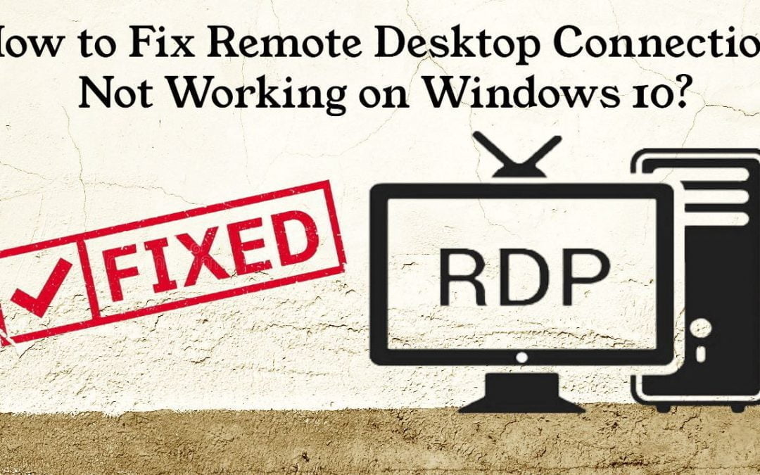 How to Fix Remote Desktop Connection Not Working on Windows 10?