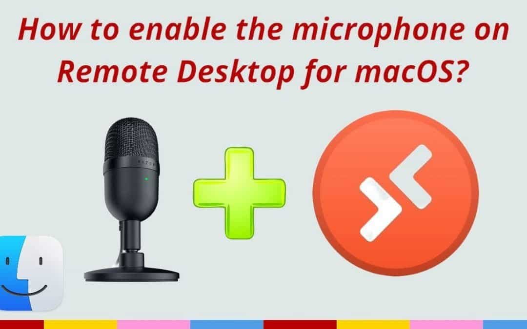 How to enable the microphone on Remote Desktop for macOS?
