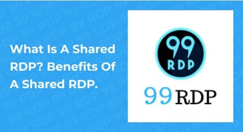 What Is A Shared RDP? Benefits Of A Shared RDP.