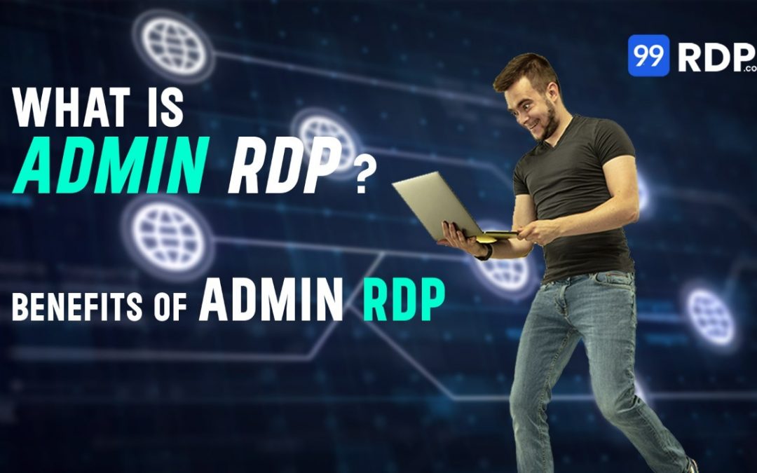 What is Admin RDP? |Benefits of Admin RDP