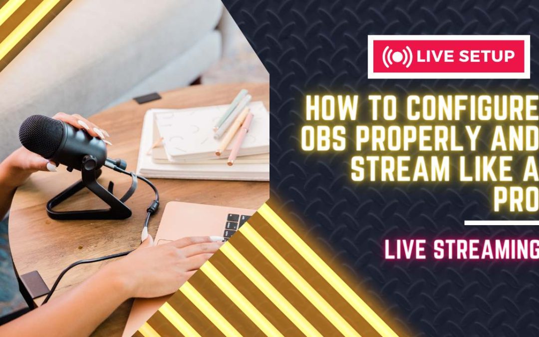 How to configure OBS properly and stream like a pro