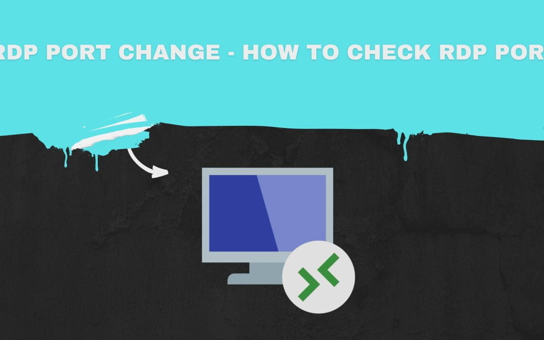 RDP port change – How to Check RDP Port?