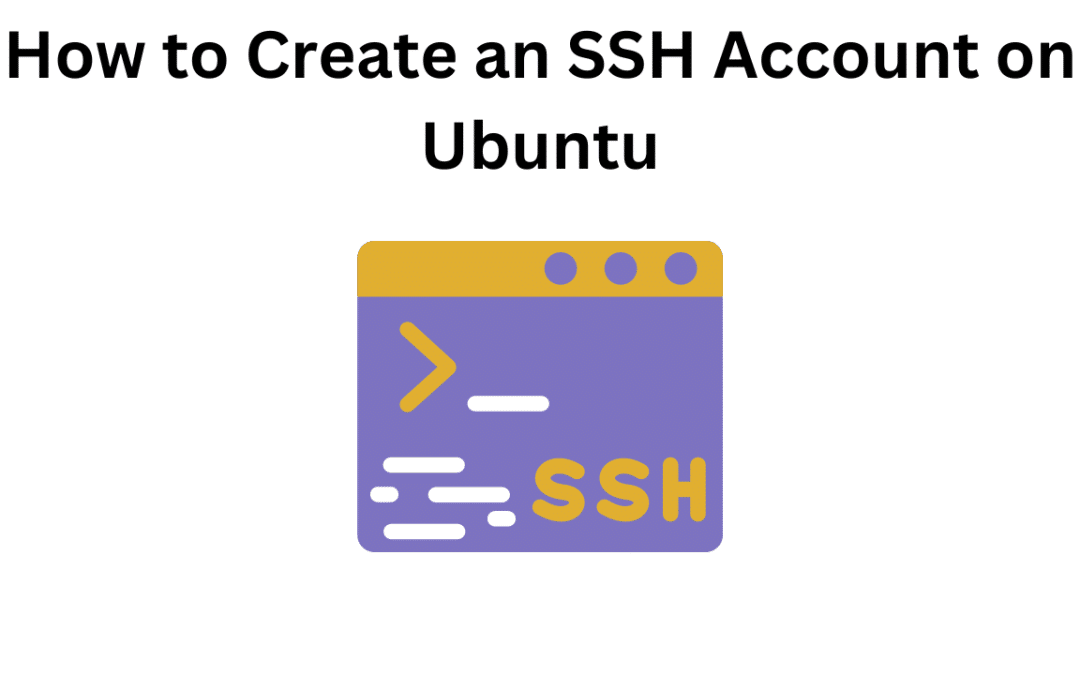 How to Create an SSH Account on Ubuntu