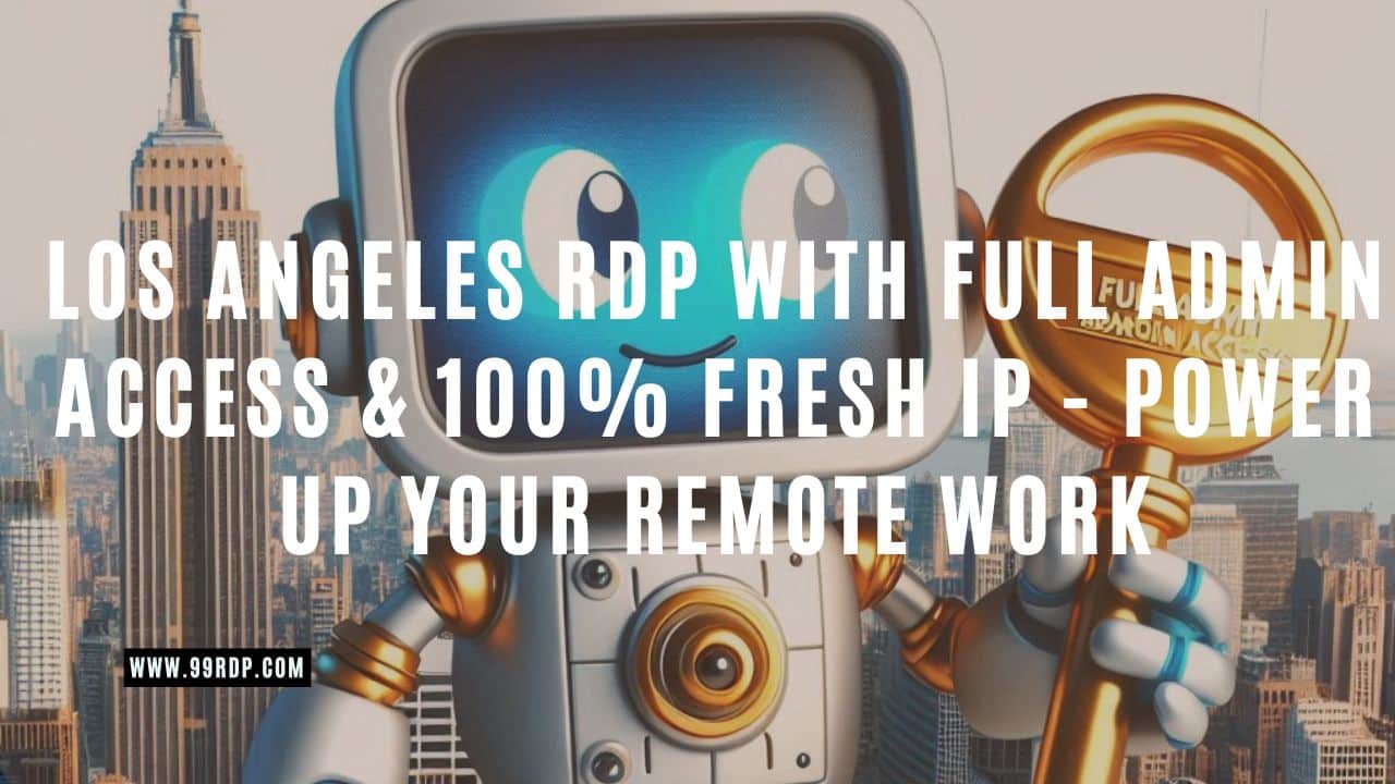Los Angeles RDP with full admin access