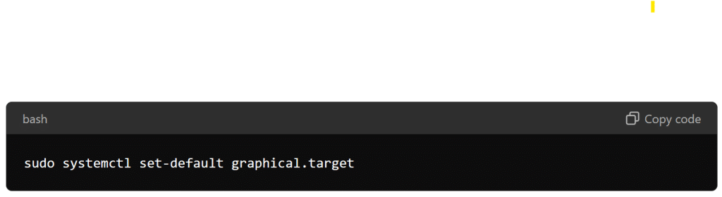 Set the Default Target to Graphical
