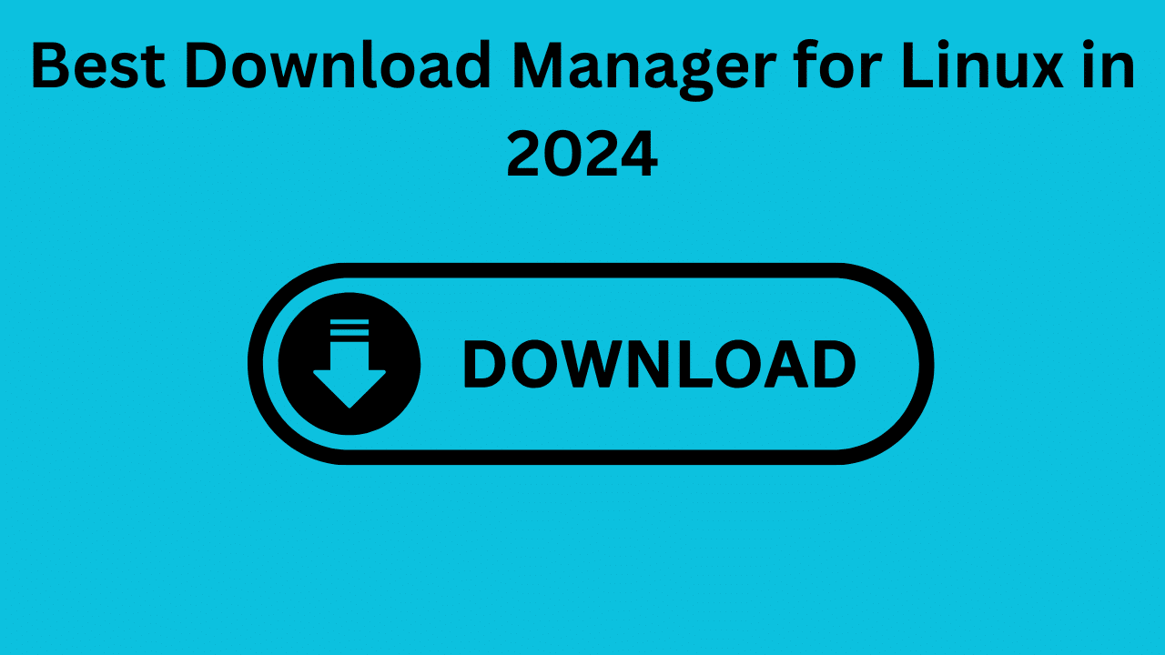 Best Download Manager for Linux in 2024