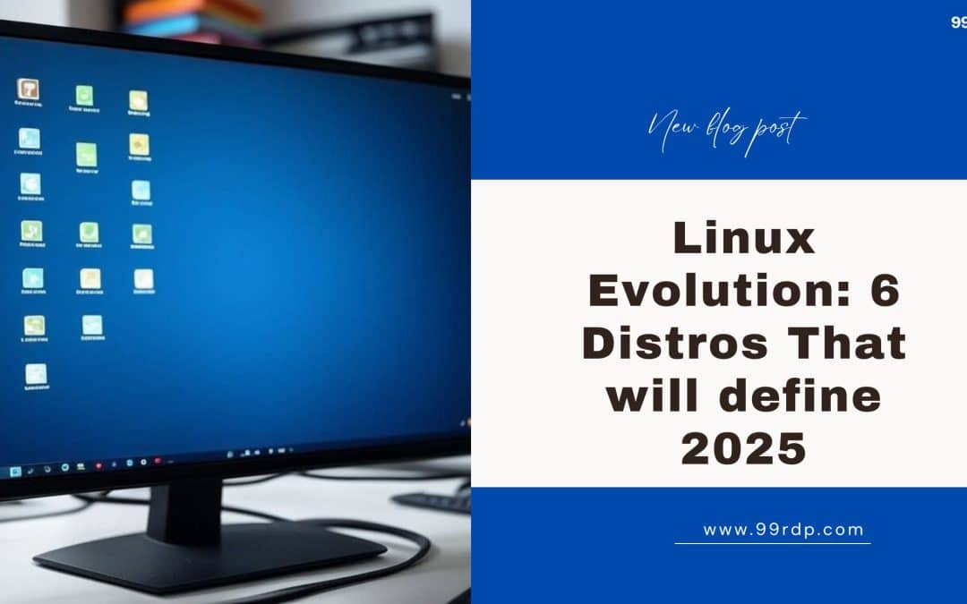Linux Evolution: 6 Distros That Will Define 2025