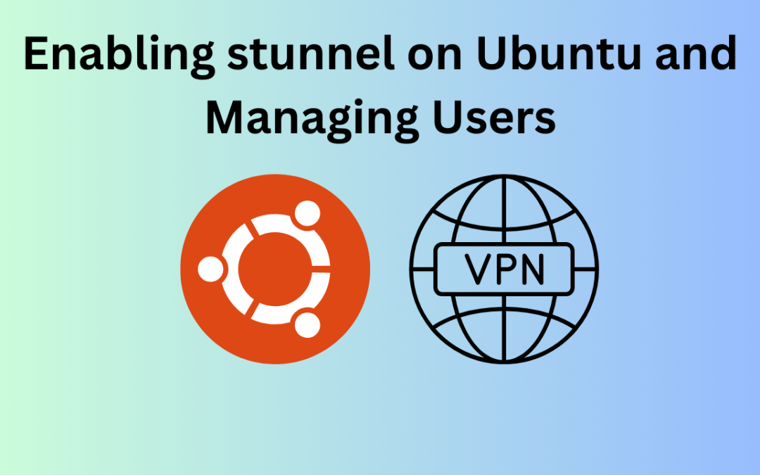 Enabling stunnel on Ubuntu and Managing Users