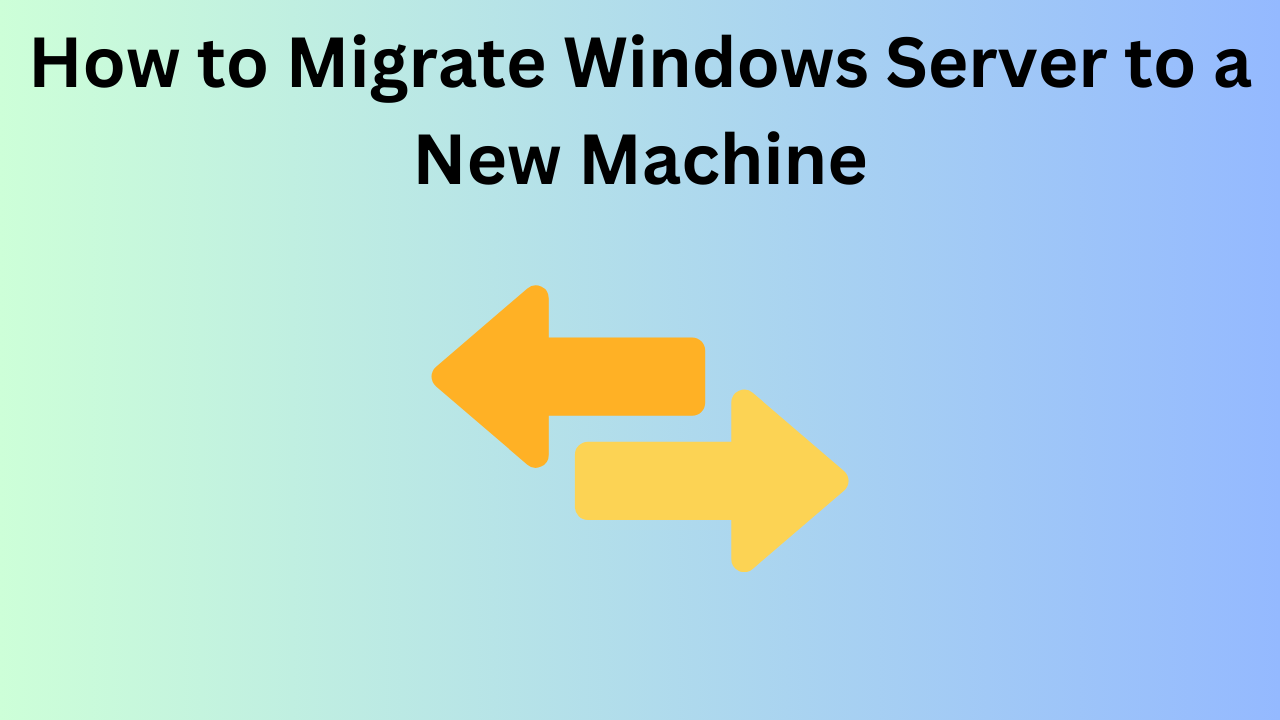 How to Migrate Windows Server to a New Machine