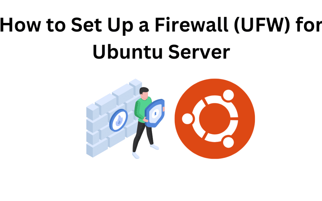 How to Set Up a Firewall (UFW) for Ubuntu Server
