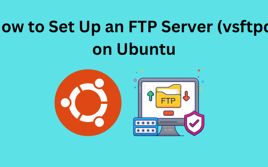 How to Set Up an FTP Server (vsftpd) on Ubuntu