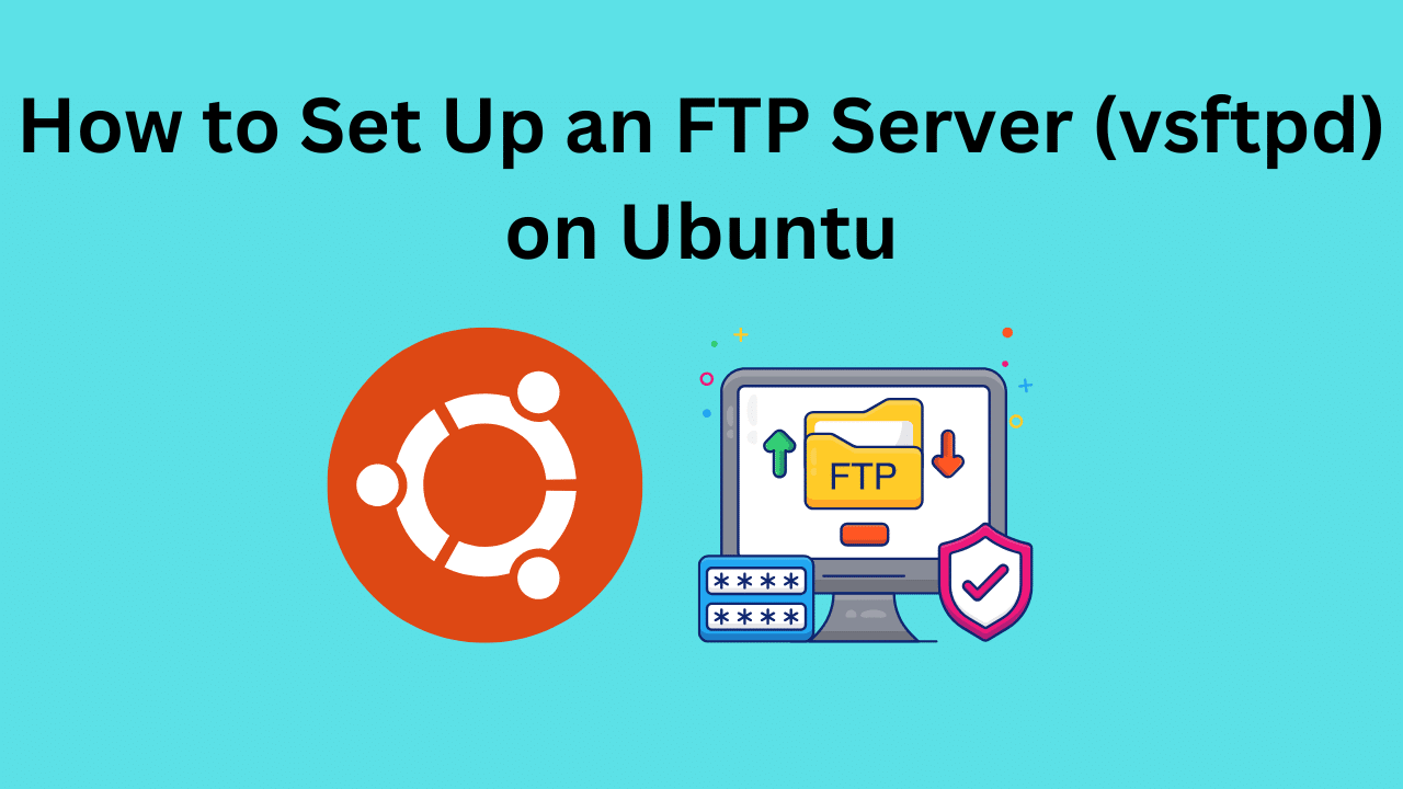 How to Set Up an FTP Server (vsftpd) on Ubuntu