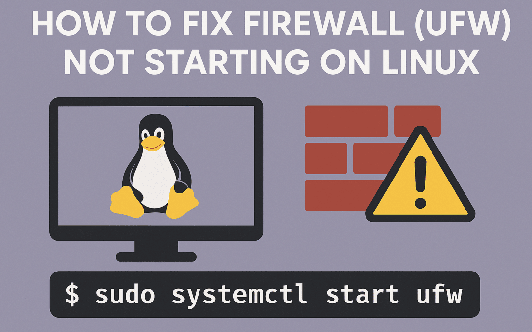 How to Fix Firewall (UFW) Not Starting on Linux